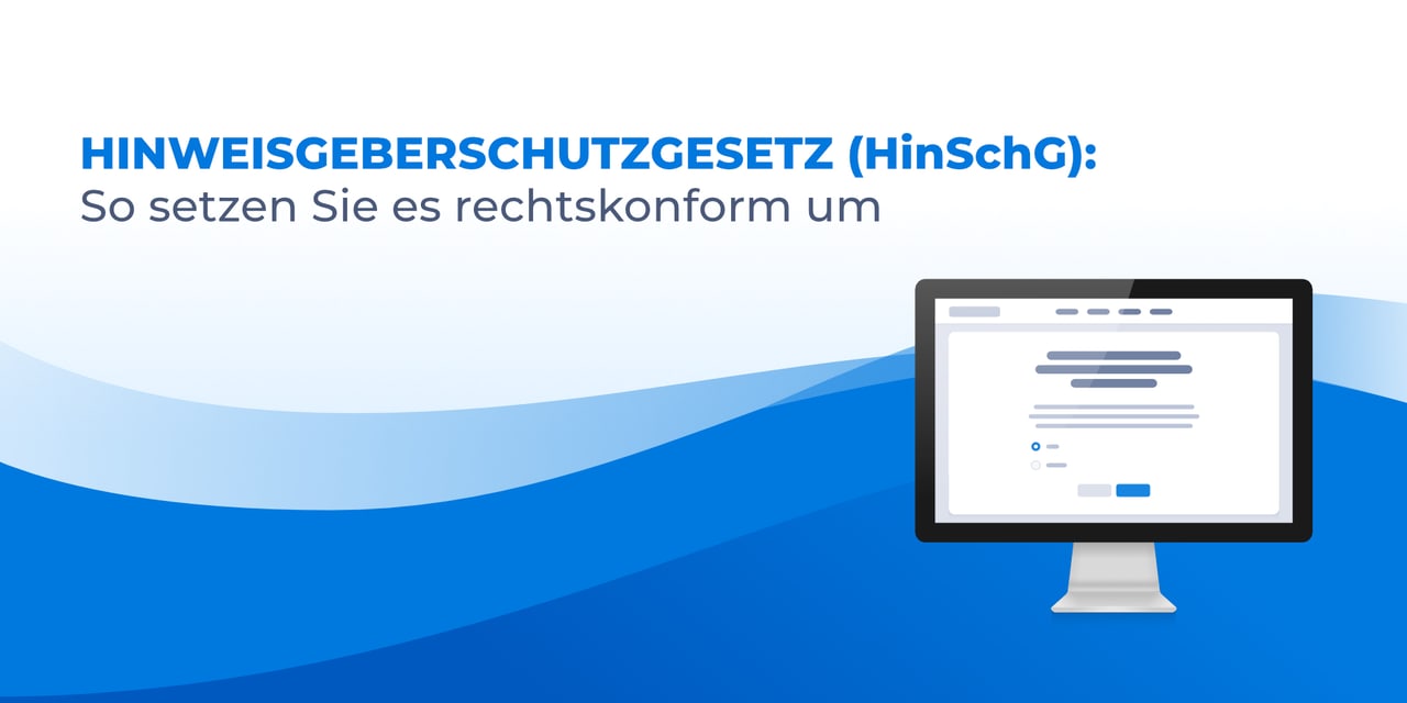 Hinweisgeberschutzgesetz (HinSchG): So setzen Sie es rechtskonform um